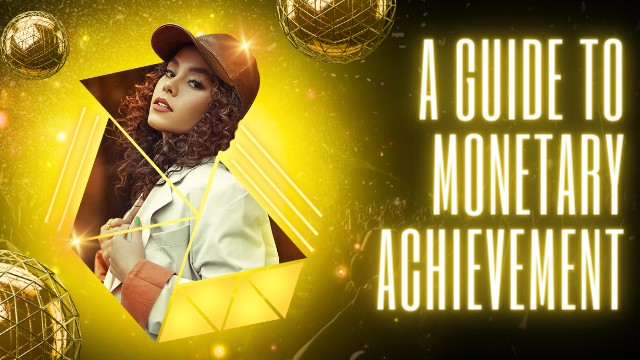  A Guide to Monetary Achievement