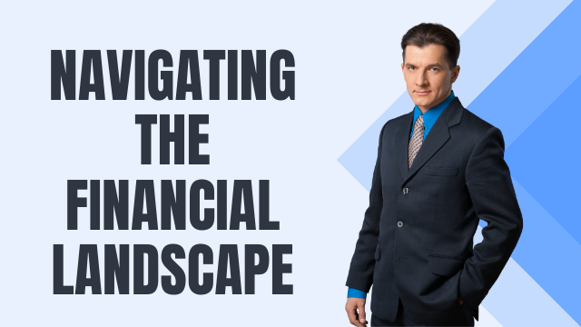 Navigating the Financial Landscape